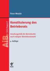 Konstituierung des Betriebsrats : Handlungshilfe für Betriebsräte nach erfolgter Betriebsratswahl (AiB-Stichwort) （4. Aufl. 2014. 72 S. 210.0 mm）