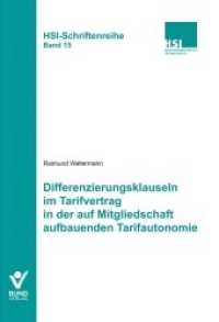 Differenzierungsklauseln im Tarifvertrag in der auf Mitgliedschaft aufbauenden Tarifautonomie (HSI-Schriftenreihe Bd.15) （2015. 107 S. 220 mm）