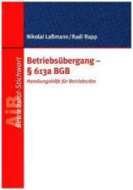 Betriebsübergang - Paragraph 613a BGB : Handlungsanleitung für Betriebsräte (AiB-Stichwort) （Neuaufl. 2017. 79 S. 21 cm）