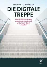 Die Digitale Treppe : Wie die Digitalisierung unsere Arbeit verändert und wie wir damit umgehen （2016. 208 S. 21.5 cm）