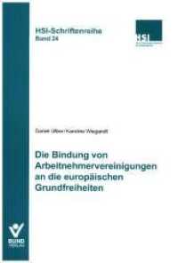 Die Bindung von Arbeitnehmervereinigungen an die europäischen Grundfreiheiten (HSI-Schriftenreihe .24) （2017. 89 S. 220 mm）