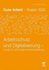 Arbeitsschutz und Digitalisierung : Impulse für eine moderne Arbeitsgestaltung | Gute Arbeit Reader 2020. Gute Arbeit Reader 2020 （2019. 220 S. 26.6 cm）