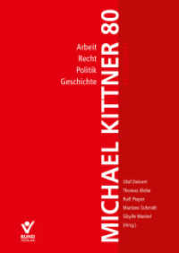 Arbeit, Recht, Politik und Geschichte : Festschrift für Michael Kittner （2021. 450 S. 21.5 cm）