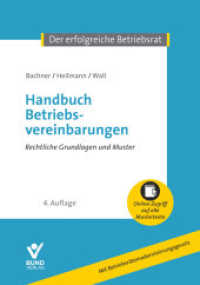 Handbuch Betriebsvereinbarungen : Rechtliche Grundlagen und Mustertexte (Der erfolgreiche Betriebsrat) （4. Aufl. 2022. 524 S. 214 mm）