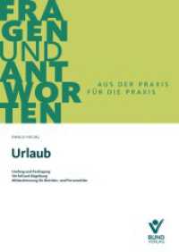 Urlaub : Umfang und Festlegung - Verfall und Abgeltung - Mitbestimmung für Betriebs- und Personalräte (Fragen und Antworten) （2025. 122 S. 24 cm）