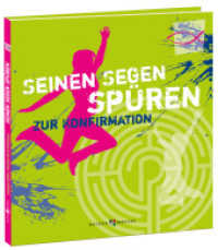 Seinen Segen spüren : Zur Konfirmation （NED. 2013. 58 S. vierfarb. Fotos. 24.5 cm）