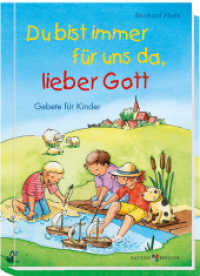 Du bist immer für uns da, lieber Gott : Gebete für Kinder （2. Aufl. 2016. 48 S. m. zahlr. bunten Bild. 14.8 cm）