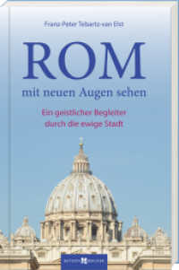 Rom mit neuen Augen sehen : Ein geistlicher Begleiter durch die Ewige Stadt （2024. 240 S. 21.5 cm）