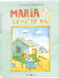 Maria : Die Mutter Jesu （2022. 64 S. mit farbigen Illustrationen. 28.1 cm）
