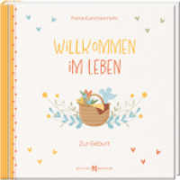 Willkommen im Leben : Zur Geburt （2023. 48 S. 11 cm）