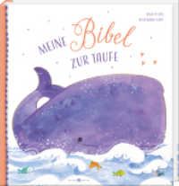 Meine Bibel zur Taufe : Mit Kindern die Bibel entdecken und christliche Kindergeschichten kennenlernen. Schönes Geschenk zur Taufe oder Patengeschenk zur Taufe. Für Kinder ab 2 Jahren （2024. 112 S. 21.8 cm）