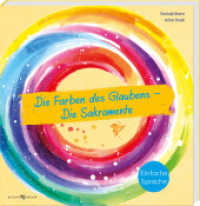 Die Farben des Glaubens - Die Sakramente : Bedeutung, Rituale und Symbole der sieben Sakramente in einfacher Sprache. Impulse für Religionsunterricht und inklusive Religionspädagogik (Einfache Sprache) （2024. 128 S. 22.5 cm）