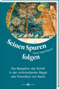 Seinen Spuren folgen : Die Rezeption der Schrift in der nicht-bullierten Regel des Franziskus von Assisi （2025. 144 S. 23.3 cm）