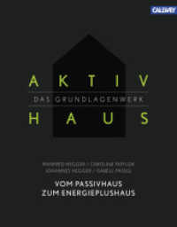 Aktivhaus: Das Grundlagenwerk : Vom Passivhaus zum Energieplushaus （2013. 288 S. 220 farb. Abb., 180 Grafiken, Tabellen und Pläne. 23）