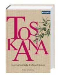 Toskana : Eine kulinarische Liebeserklärung （2016. 416 S. 300 farb. Abb. 24 cm）