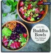 Buddha Bowls : Eine Schüssel voll Glück （10. Aufl. 2020. 160 S. 150 farb. Abb. 24 cm）