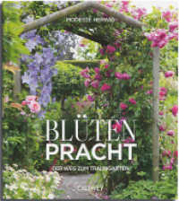 Blütenpracht : Der Weg zum Traumgarten （2024. 208 S. ca. 200 Farbfotos. 28 cm）