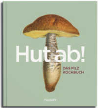 Hut ab! : Das Pilzkochbuch （2025. 240 S. 150 Farbabb. 28 cm）