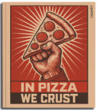 In Pizza we crust : Die Welt is(s)t eine Scheibe （2025. 320 S. 250 Farbabb. 28 cm）