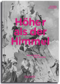 Höher als der Himmel : Heldinnen der Berge （2025. 256 S. ca. 150 Fotos. 24.6 cm）