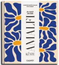 Zu Gast an der Amalfik&uuml;ste : Sehnsuchtsorte, Originalrezepte und Geheimtipps