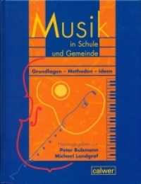 Musik in Schule und Gemeinde. Grundlagen - Methoden - Ideen : Ein Handbuch für die religionspädagogische Praxis （1., Aufl. 2006. 483 S. zahlr. schw.-w. Abb. u. Notenbeisp. 23 cm）