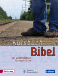 Kursbuch Bibel : Gebundene Geschenkausgabe （2009. 160 S. mit 189 farbigen Abbildungen. 26.5 cm）