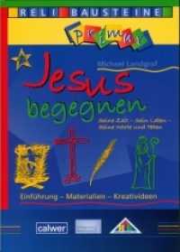 Jesus begegnen : Seine Zeit - Sein Leben - Seine Worte und Taten. Einführung - Materialien - Kreativideen (ReliBausteine primar) （3. Auflage 2020. 2011. 80 S. zahlreiche sw-Abbildungen. 297 cm）