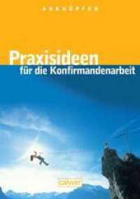 Anknüpfen - Praxisideen für die Konfirmandenarbeit, m. 1 CD-ROM : Hrsg. v. Pädagogisch-Theologischen Zentrum (PTZ), Stuttgart-Birkach （2., überarb. Aufl. 2013. 304 S. m. Abb. 29.7 cm）