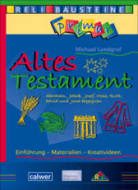 Altes Testament : Abraham, Jakob, Josef, Mose, Ruth, David und Jona begegnen (ReliBausteine primar) （2013. 80 S. zahlr. schw.-w. Abb. u. Kopiervorlagen. 297 cm）