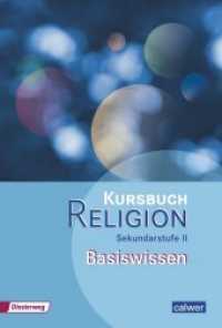 Kursbuch Religion Sekundarstufe II : Basiswissen (Kursbuch Religion Sekundarstufe II) （1., 2014. 2014. 144 S. 228 mm）