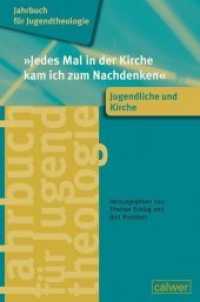 "Jedes Mal in der Kirche kam ich zum Nachdenken" : Jugendliche und Kirche (Jahrbuch für Jugentheologie 4) （2016. 200 S. 240 mm）