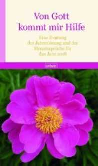 Von Gott kommt mir Hilfe 2018 : Eine Deutung der Jahreslosung und der Monatssprüche für das Jahr 2018 （2017. 96 S. 205 mm）
