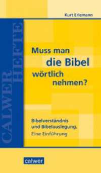 Muss man die Bibel wörtlich nehmen? : Bibelverständnis und Bibelauslegung. Eine Einführung (Calwer Hefte) （1. Auflage 2023. 2023. 88 S. 21.5 cm）