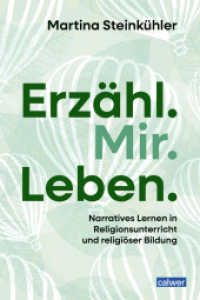 Erzähl.Mir.Leben. : Narratives Lernen in Religionsunterricht und religiöser Bildung （2025. 400 S. 24 cm）
