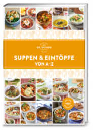 Suppen & Eintöpfe von A-Z : Löffelglück XL, vom exotischen afrikanischen Eintopf bis zur klassischen Zwiebelsuppe. Lecker und garantiert gelingsicher. (A-Z Reihe) （2. Aufl. 2018. 224 S. 145 Abb. 235.00 mm）