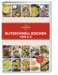 Blitzschnell kochen von A-Z : Rund 150 Rezepte f&uuml;r gesunde Mahlzeiten in weniger als 30 Minuten - so wird Fast Food ein Genuss! (A-Z Reihe) （2. Aufl. 2019. 224 S. 145 Abb. 235.00 mm）