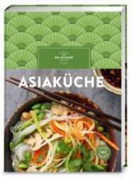 Asiaküche : Über 100 einfache Rezepte für jeden Tag - authentische Geschmackserlebnisse mit leicht erhältlichen Zutaten. （1. Auflage. 2025. 192 S. 100 Abb. 265.00 mm）