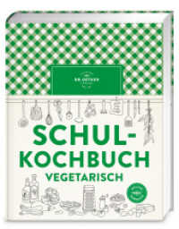 Schulkochbuch vegetarisch : Standardwerk f&uuml;r fleischlosen Genuss - einfache, kreative und alltagstaugliche Rezepte f&uuml;r die ganze Familie. Mit Warenkunde, Tipps und Grundlagen zur vegetarischen Ern&auml;hrung. （1. Auflage）