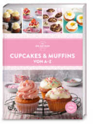 Cupcakes & Muffins von A-Z : &Uuml;ber 120 Rezepte alphabetisch sortiert. Die ultimative Rezeptsammlung f&uuml;r s&uuml;&szlig;en Genuss ohne Grenzen. （1. Auflage）
