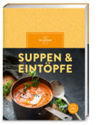 Suppen & Eint&ouml;pfe : &Uuml;ber 100 gelingsichere Rezepte f&uuml;r wohltuende Suppen und herzhafte Eint&ouml;pfe - aromatische Vielfalt mit Zutaten, die Sie &uuml;berall bekommen. （1. Auflage）