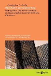 Wirtschaft in der Verantwortung : Management und Kommunikation im Spannungsfeld zwischen Ethik und Ökonomik (Kontexte, Neue Beiträge zur historischen und systematischen Theologie 42) （2011. 590 S. 7 Abb., 73 Tabellen. 225 mm）