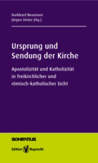 Ursprung und Sendung der Kirche : Apostolizität und Katholizität in freikirchlicher und römisch-katholischer Sicht （2011. 230 S. 19 cm）