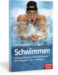 Schwimmen : Wassergewöhnung  Technik und Methodik der 4 Hauptlagen  Starts und Wenden (Copress Sport)
