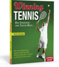 Winning Tennis - Das Strategie- und Taktik-Buch : Wie Sie das Spiel Ihres Gegners lesen und mehr Matches gewinnen - egal auf welchem Level Sie spielen （2. Aufl.）