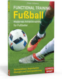 Functional Training Fußball : Modernes Athletiktraining für Fußballer. Testverfahren， Organisation. Übungen und Trainingsplanung (Copress Sport)