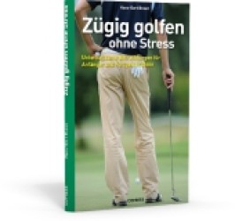 Zügig golfen ohne Stress : Unterhaltsame Betrachtungen für Anfänger und Fortgeschrittene （1. Aufl. 2012. 80 S. 19,5 cm）