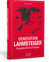 Generation Lahmsteiger : Die goldene Ära des FC Bayern (Copress Edition) （1. Auflage. 2019. 208 S. 22 cm）