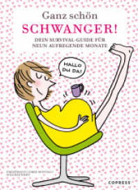 Ganz schön schwanger. Dein Survival-Guide für 9 aufregende Monate. : Elternratgeber & Schwangerschafts-Tagebuch: Tipps für die Geburtsvorbereitung, hilfreiche Baby-Checklisten & witzige Illustrationen （1. Auflage. 2021. 144 S. 233 mm）