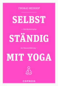 Selbstständig mit Yoga : Von Businessplan bis Steuererklärung. Existenzgründung für Yogalehrer & Fitnesstrainer. Praxisnahe & humorvolle Anleitungen für Marketing und Buchhaltung vom Yogadude. （2021. 160 S. 24.20 cm）